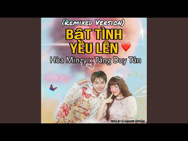 Bật Tình Yêu Lên - Hòa Minzy x Tăng Duy Tân (Remix Version) class=