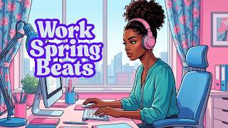 Work Spring Beats | Chill LoFi Music for Focus, Flow & Fresh Productivity