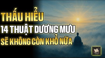 14 Thuật Dương Mưu – Trí Tuệ Quang Minh Của Người Tỉnh Thức Giữa Đời | Thuật Học Cổ Nhân