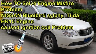 How to change ignition coil / Engine Misfire /  NISSAN Blueibird sylphy, Tiida / HR15 Engine