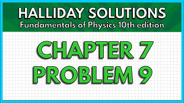 HALLIDAY SOLUTIONS - CHAPTER 7 PROBLEM 9 - Fundamentals of Physics 10th