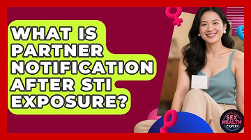 What Is Partner Notification After STI Exposure? - Sex Health Expert