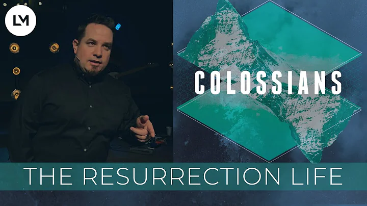 Colossians | The Resurrection Life | Matt Jeffreys...