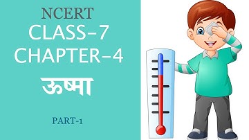 Class-7 Science Chapter-4 ऊष्मा (Heat) Part-1(in Hindi) CBSE