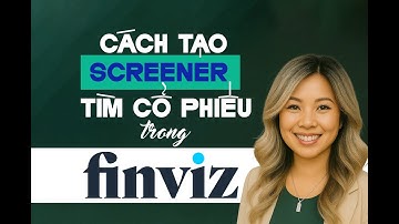 Cách tạo SCREENER tìm cổ phiếu trong Finviz.com | Đầu tư Cali