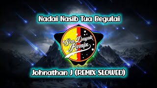 Jonathan J - Nadai Nasib Tua Begulai Remix Slowed Version By Sea Dayak Remix Iban Jiwang Song