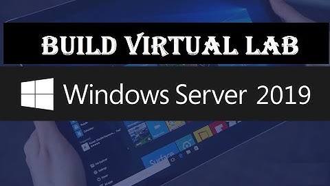 How to setup Virtual Lab with VMWare & Windows Server 2019