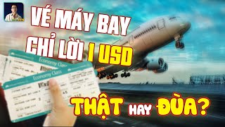 VÉ MÁY BAY CHỈ LÃI 1 USD/HÀNH KHÁCH: THẬT HAY ĐÙA?