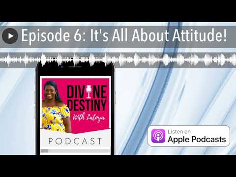Episode 6 It S All About Attitude