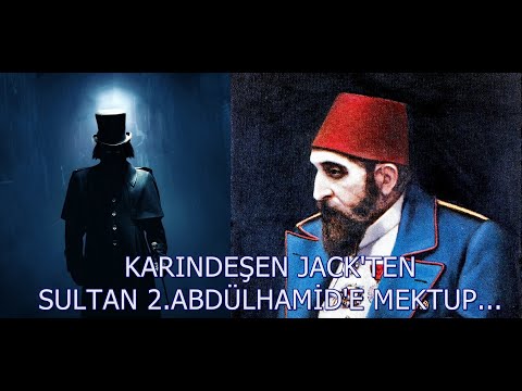 Karındeşen Jack'ten Sultan 2.Abdülhamid'e Mektup - Asırlık Gizem...