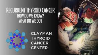 Recurrent Thyroid Cancer  How Do We Know? What Do We Do?