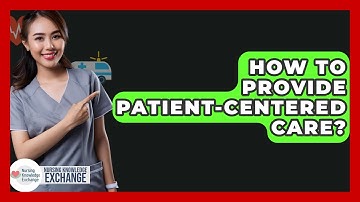 How To Provide Patient-centered Care? - Nursing Knowledge Exchange