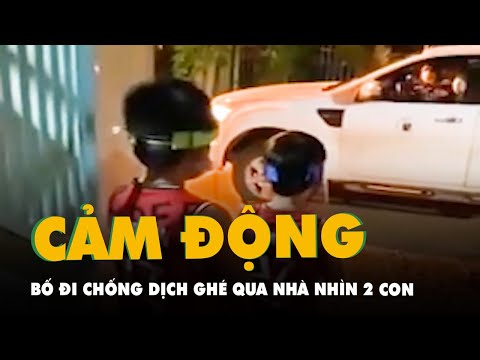 Video Con trai vui sướng khi thấy bố đi chống dịch 2 tháng... - youtube