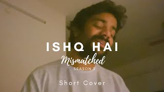 Ishq Hai | Mismatched | Season 3 | Short Cover Chords - Chordify