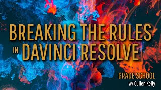 Grade School: When to Break the Rules of Color Grading