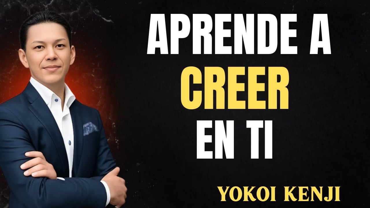 APRENDE A CREER EN TI MISMO Y TRANSFORMA TU VIDA PARA SIEMPRE | YOKOI KENJI MOTIVACIÓN 2026