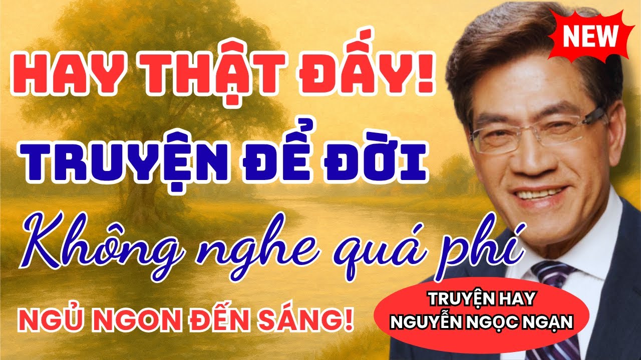 Truyện Hay Nguyễn Ngọc Ngạn - Truyện Ngắn Đêm Khuya Mới Nhất | Ngõ Nhỏ Kể Chuyện