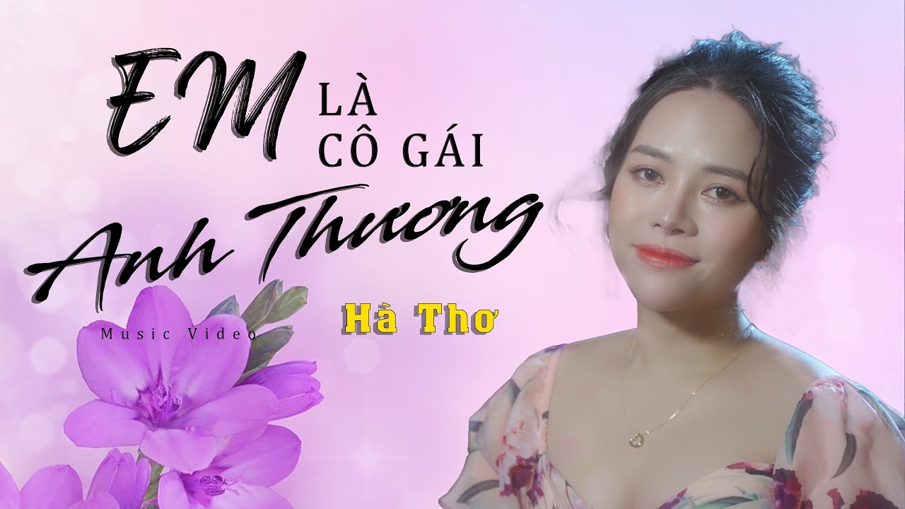 Watch Em Là Cô Gái Anh Thương - Hà Thơ | Tuyệt phẩm quê hương A Páo on YouTube