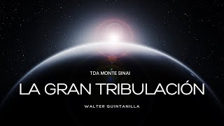 La Gran Tribulación | Walter Quintanilla
