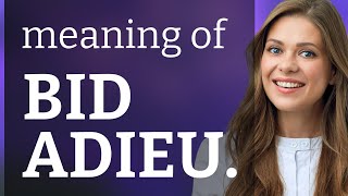 Unpacking the Phrase: "Bid Adieu"