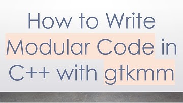 How to Write Modular Code in C+ +  with gtkmm