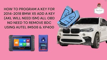 HOW TO PROGRAM A KEY FOR 2014-2018 BMW X5 ADD A KEY ALL OBD (AKL NEED ISM) USING AUTEL IM508 & X400