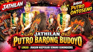 Babak putro ontoseno ● putro barong budoyo #Live jragum ngeposari semanu gunungkidul