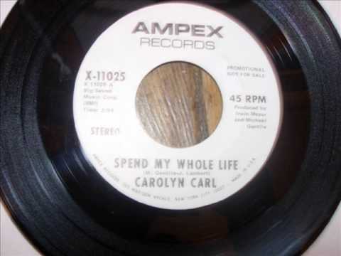 CAROLYN CARL - SPEND MY WHOLE LIFE - AMPEX .wmv