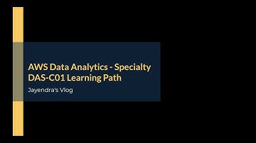 AWS Data Analytics - Specialty DAS-C01 Exam Learning Path