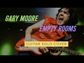 Gary Moore - Empty rooms solo cover