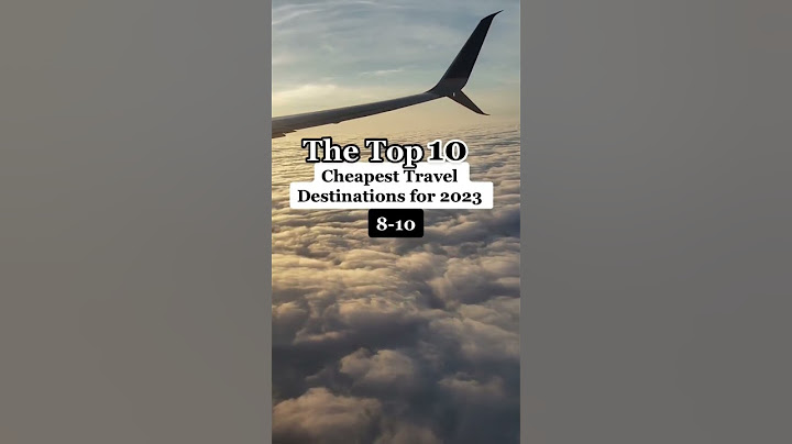 The Top 10 Cheapest Travel Destinations for 2023 | Part 1