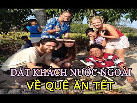 Video Dắt khách nước ngoài về quê Miền Tây ăn tết cả xóm ai... - youtube