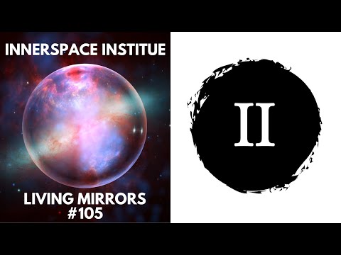 Innerspace Institute | Living Mirrors #105