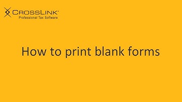 Printing Blank Tax Forms - CrossLink Professional Tax Software