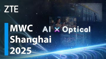ZTE | Explore Our "AI-Optical for All Good" Innovations at MWC Shanghai 2025