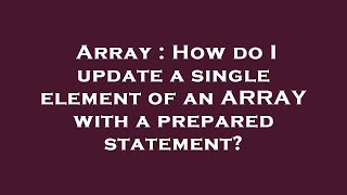 Array : How do I update a single element of an ARRAY with a prepared statement?