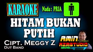 HITAM BUKAN PUTIH || KARAOKE Nada PRIA