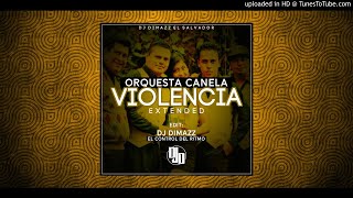 Video voorbeeld van "Violencia (Extended) Orquesta Canela | Dj Dimazz del Ritmo"