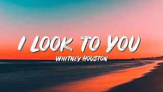 I Look to You Lyrics - Whitney Houston - Lyric Best Song