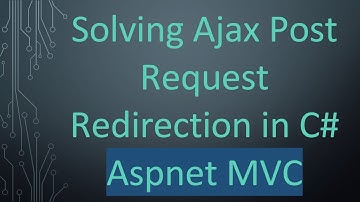 Solving Ajax Post Request Redirection in C#  Aspnet MVC