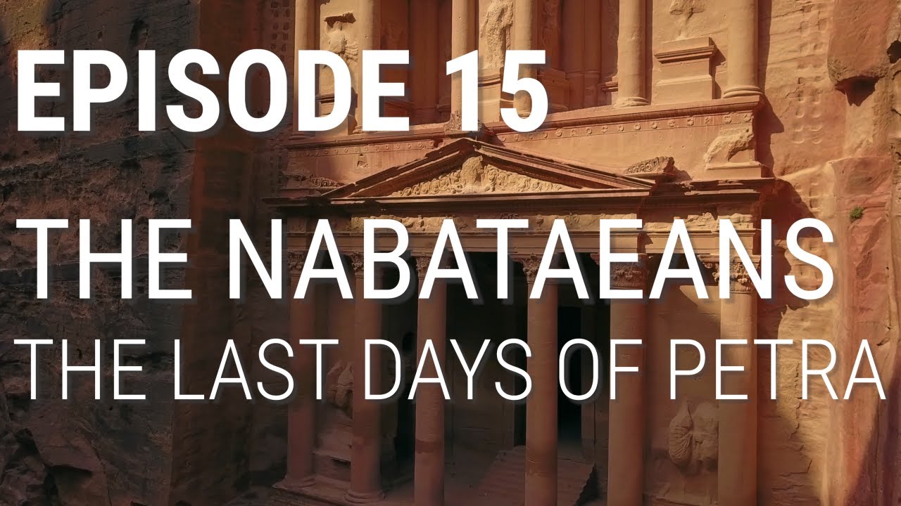 15 The Nabataeans   The Final Days Of Petra