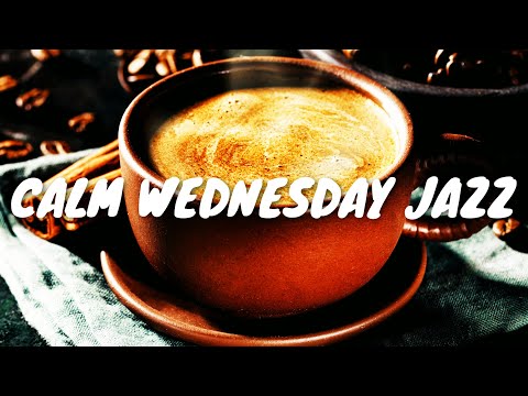 Calm Wednesday JAZZ Café BGM ☕ Chill Out Jazz Music For Coffee, Study, Work, Reading & Relaxing