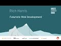 Rich Harris: Futuristic Web Development