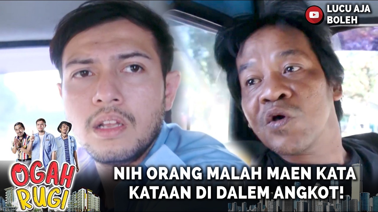 ADA ADA AJA ORANG BETAWI MAH!  MALAH MAEN KATA KATAAN DI DALEM ANGKOT!  | OGAH RUGI EPISODE 15