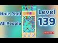 Hole Pool All People Level 139 🕳️🎯 | Easy Start Gameplay &amp; Satisfying Puzzle | Go Answer