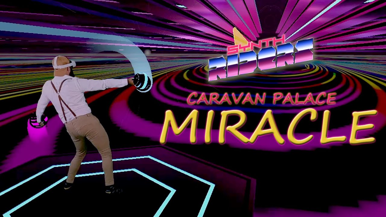 Caravan palace 2024. Караван Палас чудо. Caravan Palace Miracle. Synth Riders VR. Synth Riders Oculus Quest 2.