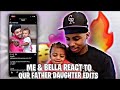 ME & BELLA REACT TO OUR FATHER DAUGHTER EDITS 🥳🤩