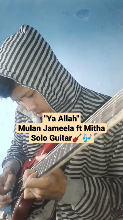 Solo Guitar 'Ya Allah' - Mulan Jameela Ft Mitha The Virgin . Cover !! #sologuitar