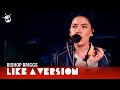 Bishop Briggs - 'The Way I Do' (live for Like A Version)
