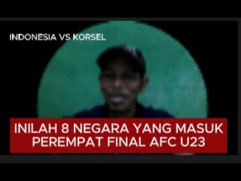 INI 8 NEGARA YANG MASUK PEREMPAT FINAL AFC U23..INDONESIA VS KORSEL..WOW..